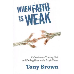 When Faith Is Weak by Tony Brown